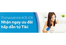 Thứ Hai lướt thẻ ACB JCB - Nhận ngay ưu đãi hấp dẫn từ Tiki